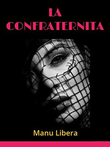 La Confraternita: un giallo a sfondo erotico (Monique Dard investigatrice Vol. 1)